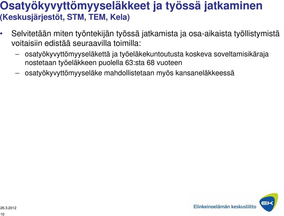seuraavilla toimilla: osatyökyvyttömyyseläkettä ja työeläkekuntoutusta koskeva soveltamisikäraja