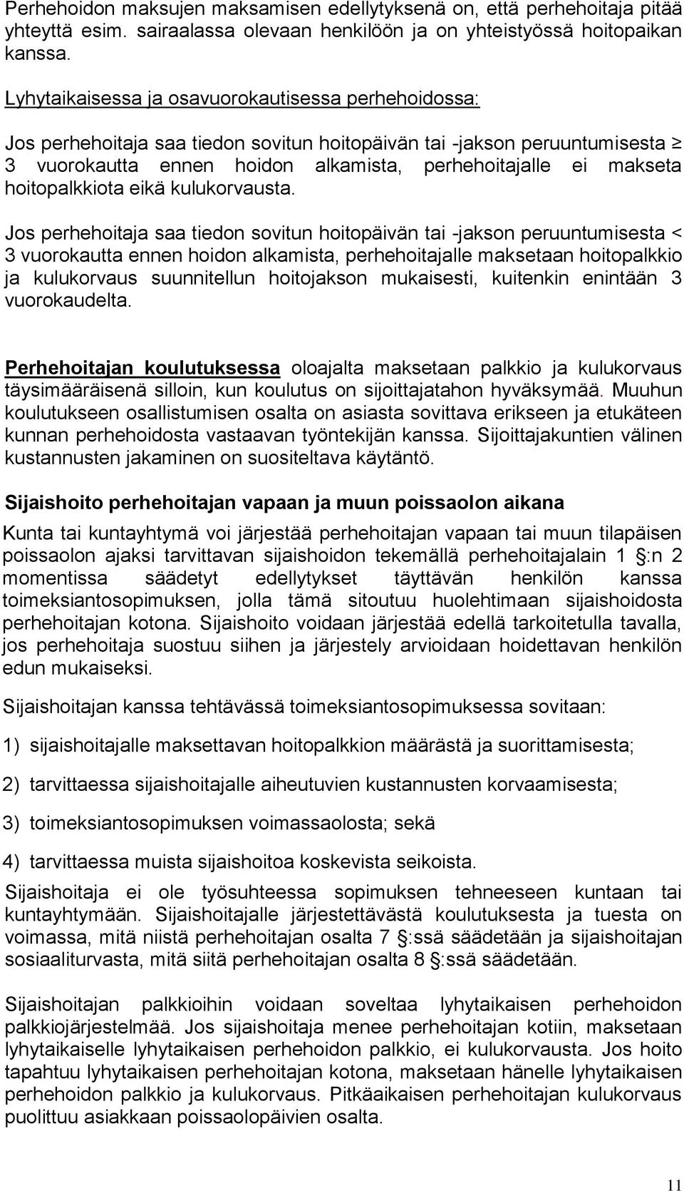 hoitopalkkiota eikä kulukorvausta.