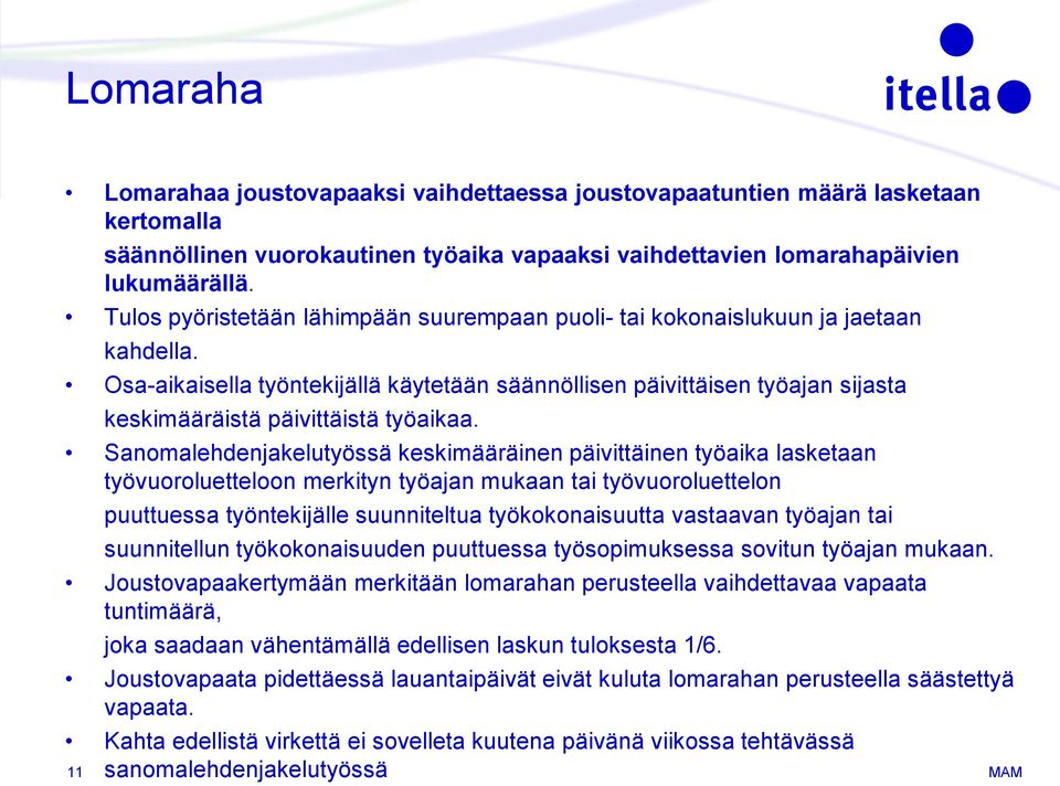 Osa-aikaisella työntekijällä käytetään säännöllisen päivittäisen työajan sijasta keskimääräistä päivittäistä työaikaa.