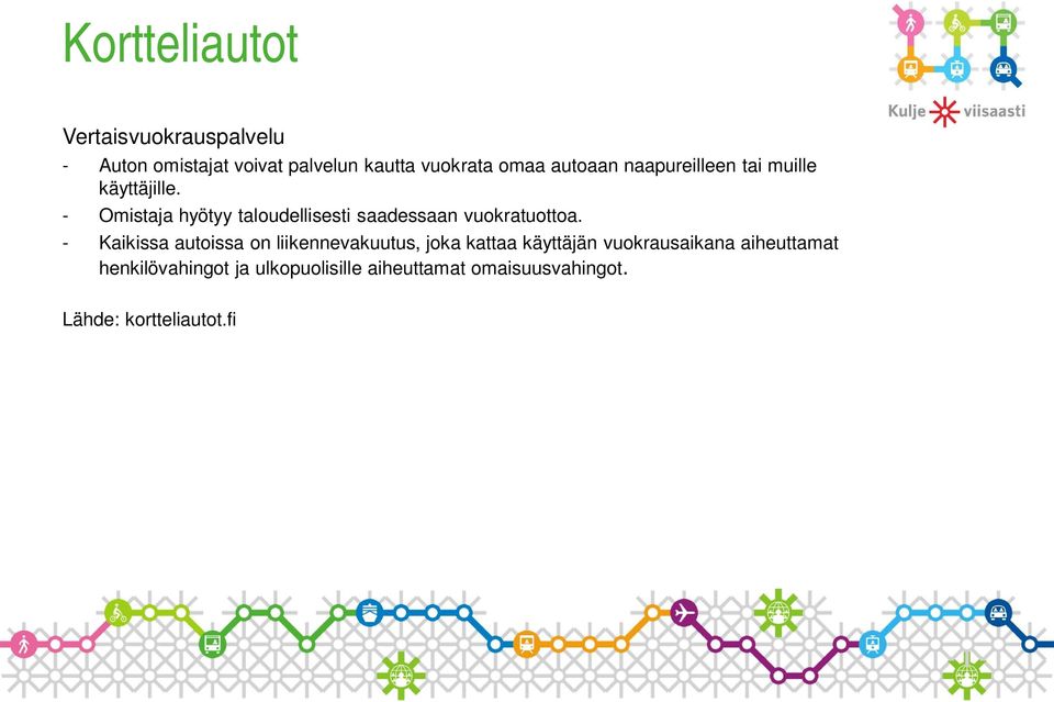 - Omistaja hyötyy taloudellisesti saadessaan vuokratuottoa.