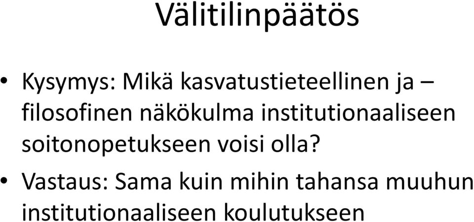 institutionaaliseen soitonopetukseen voisi olla?