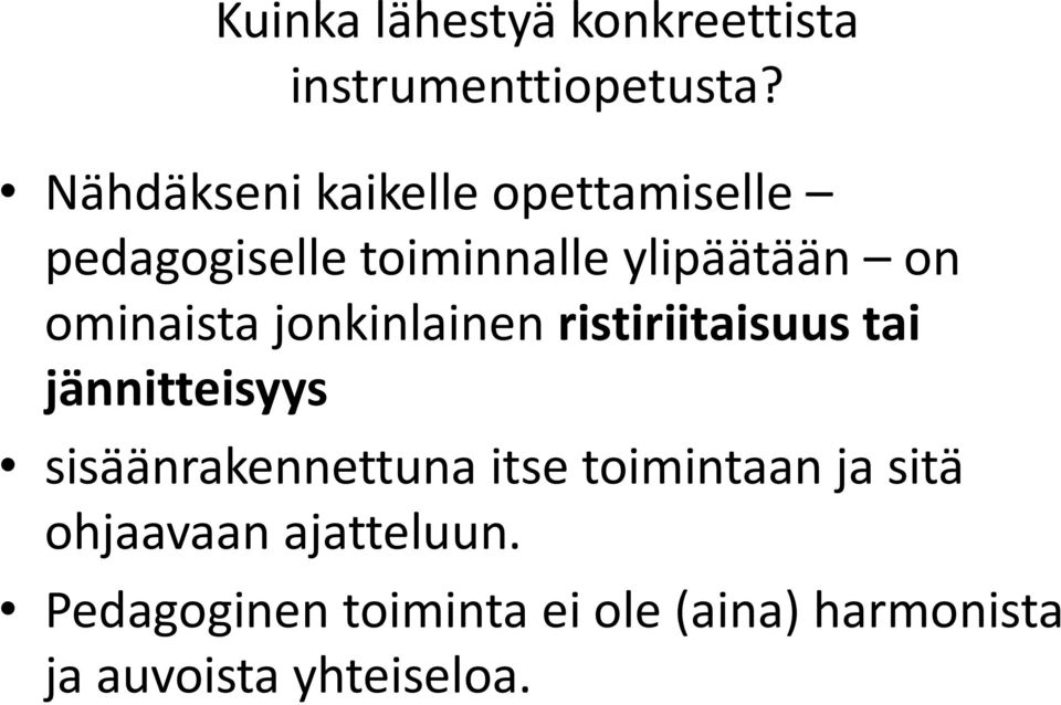 ominaista jonkinlainen ristiriitaisuus tai jännitteisyys sisäänrakennettuna