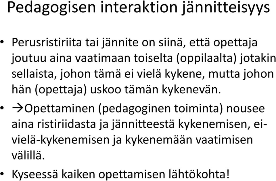 (opettaja) uskoo tämän kykenevän.