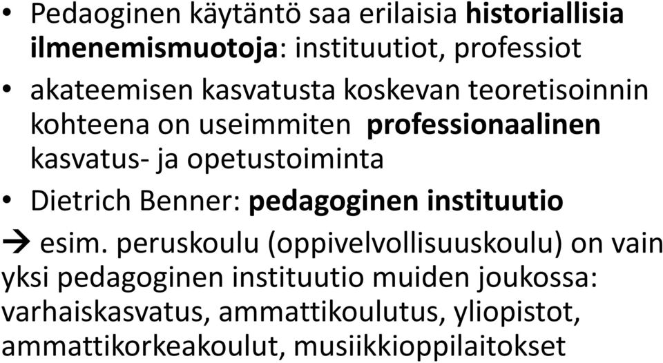 Dietrich Benner: pedagoginen instituutio esim.