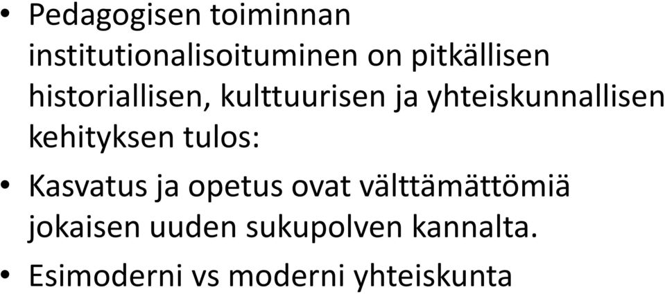 yhteiskunnallisen kehityksen tulos: Kasvatus ja opetus ovat