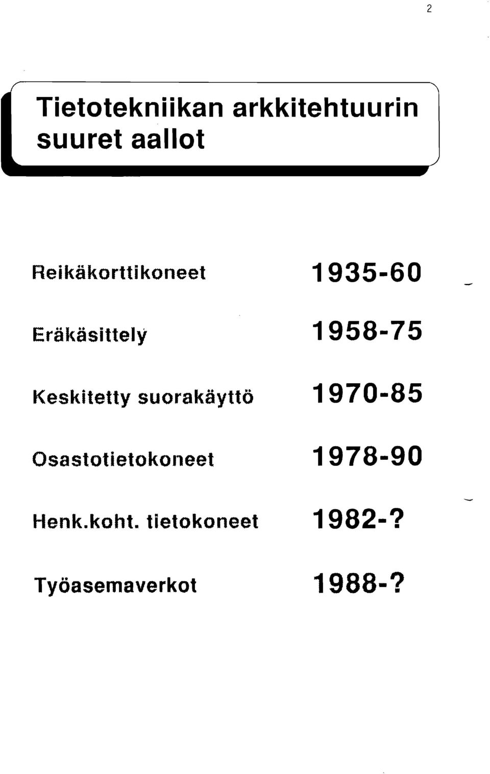 Keskitetty suorakäyttö 1970-85 Osastotietokoneet