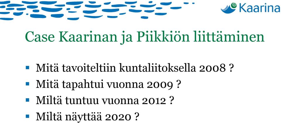 2008? Mitä tapahtui vuonna 2009?