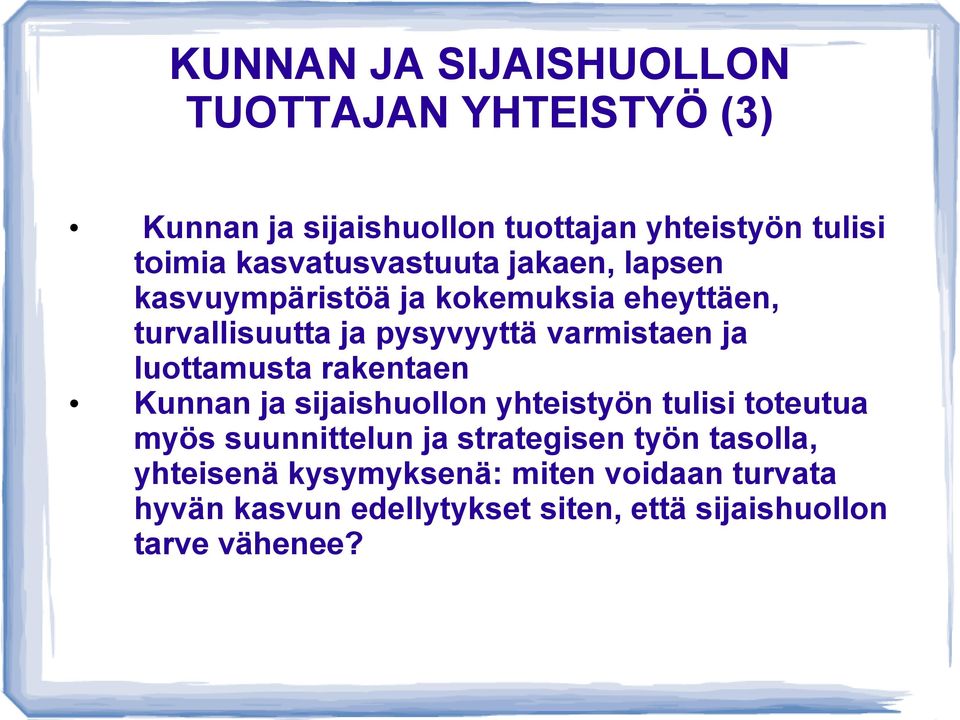 ja luottamusta rakentaen Kunnan ja sijaishuollon yhteistyön tulisi toteutua myös suunnittelun ja strategisen työn