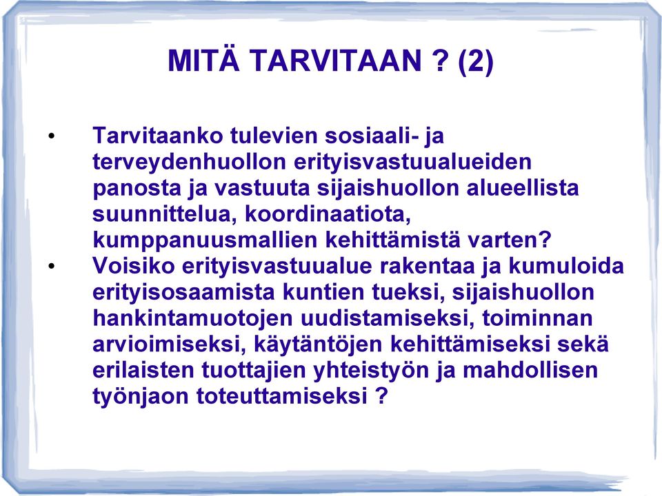 alueellista suunnittelua, koordinaatiota, kumppanuusmallien kehittämistä varten?