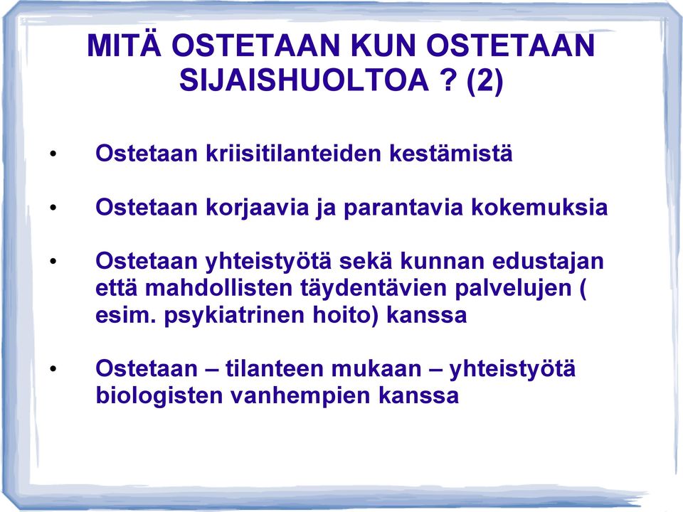 kokemuksia Ostetaan yhteistyötä sekä kunnan edustajan että mahdollisten