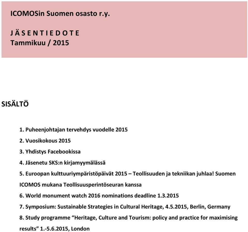Suomen ICOMOS mukana Teollisuusperintöseuran kanssa 6. World monument watch 2016 nominations deadline 1.3.2015 7.