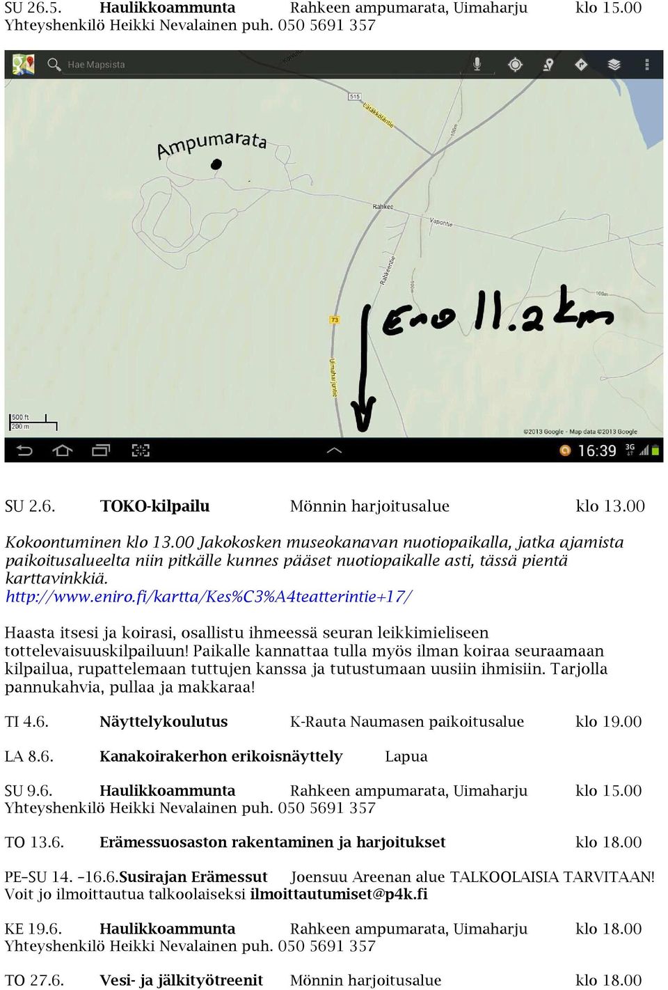 fi/kartta/kes%c3%a4teatterintie+17/ Haasta itsesi ja koirasi, osallistu ihmeessä seuran leikkimieliseen tottelevaisuuskilpailuun!