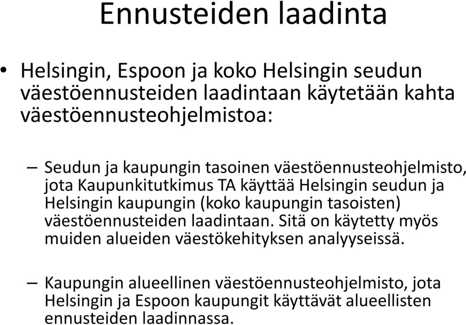 ja Helsingin kaupungin (koko kaupungin tasoisten) väestöennusteiden laadintaan.