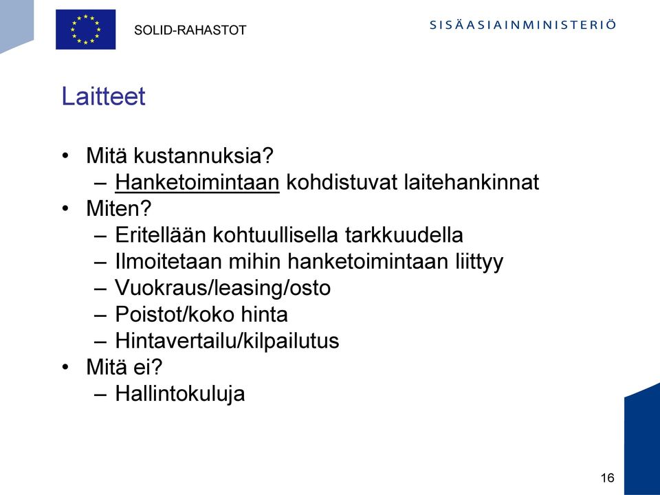 Eritellään kohtuullisella tarkkuudella Ilmoitetaan mihin