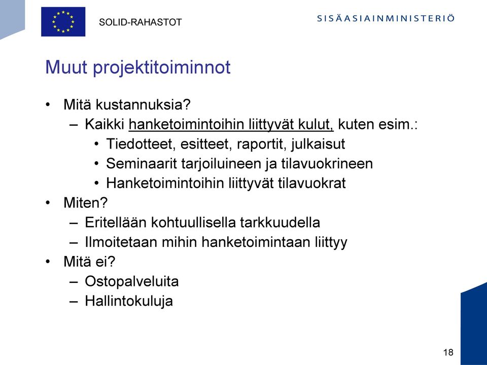 : Tiedotteet, esitteet, raportit, julkaisut Seminaarit tarjoiluineen ja tilavuokrineen