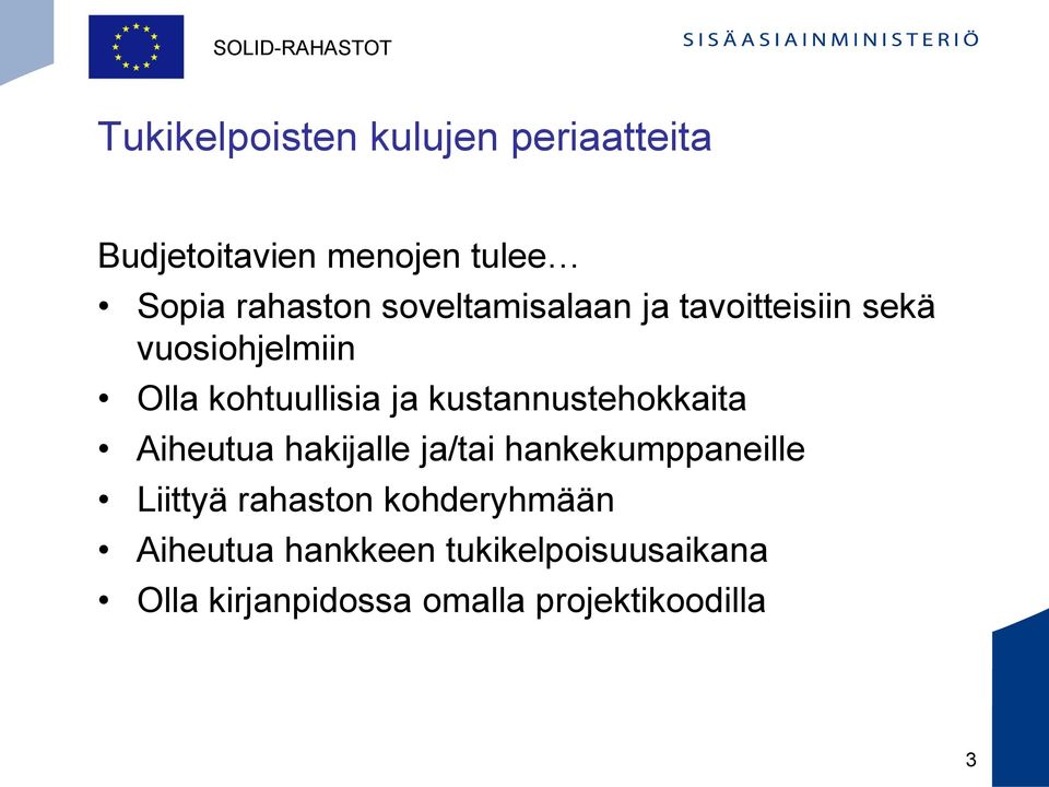 kustannustehokkaita Aiheutua hakijalle ja/tai hankekumppaneille Liittyä rahaston