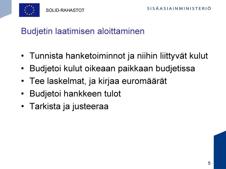 kulut oikeaan paikkaan budjetissa Tee laskelmat, ja