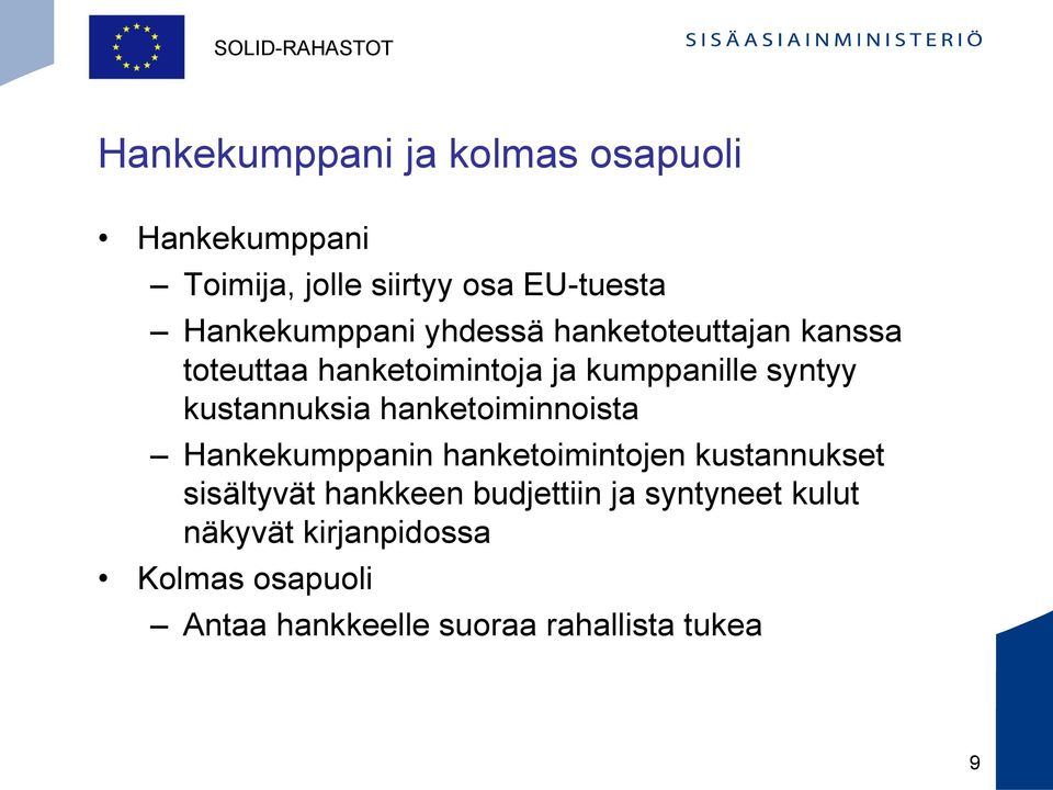 kustannuksia hanketoiminnoista Hankekumppanin hanketoimintojen kustannukset sisältyvät hankkeen