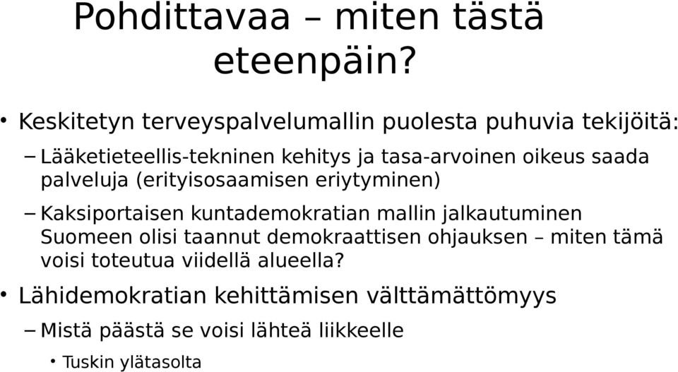 oikeus saada palveluja (erityisosaamisen eriytyminen) Kaksiportaisen kuntademokratian mallin jalkautuminen