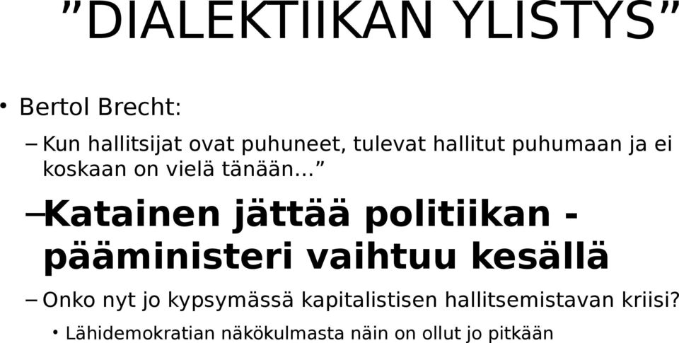 - pääministeri vaihtuu kesällä Onko nyt jo kypsymässä kapitalistisen