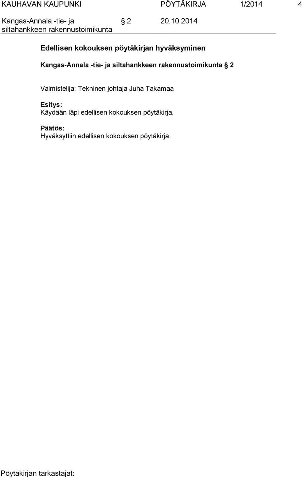 hyväksyminen 2 Esitys: Käydään läpi edellisen
