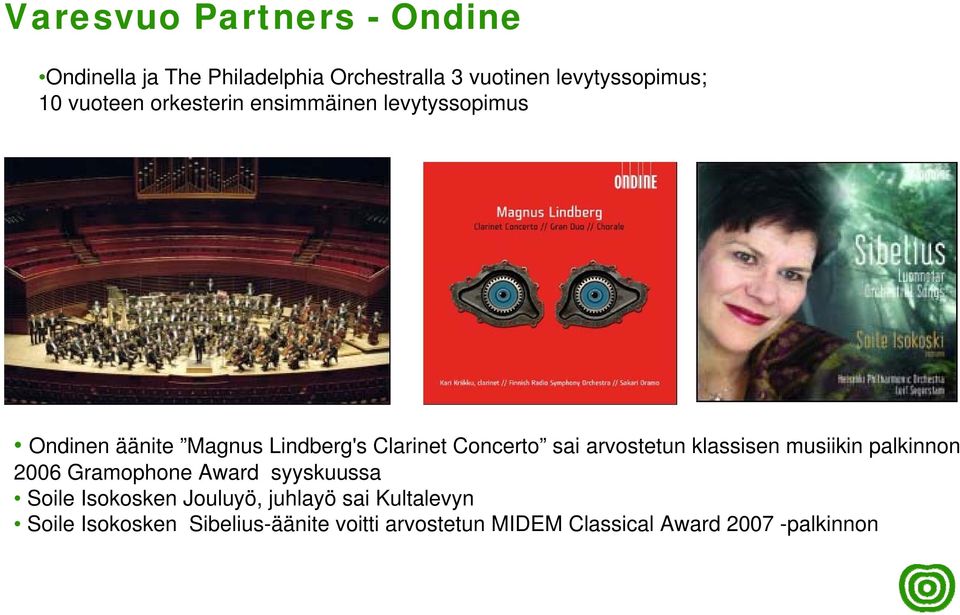 arvostetun klassisen musiikin palkinnon 2006 Gramophone Award syyskuussa Soile Isokosken Jouluyö,