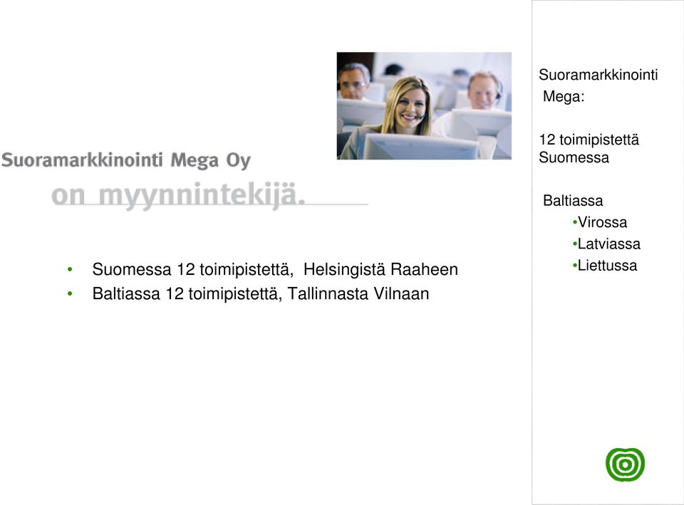 Helsingistä Raaheen Baltiassa 12 toimipistettä,