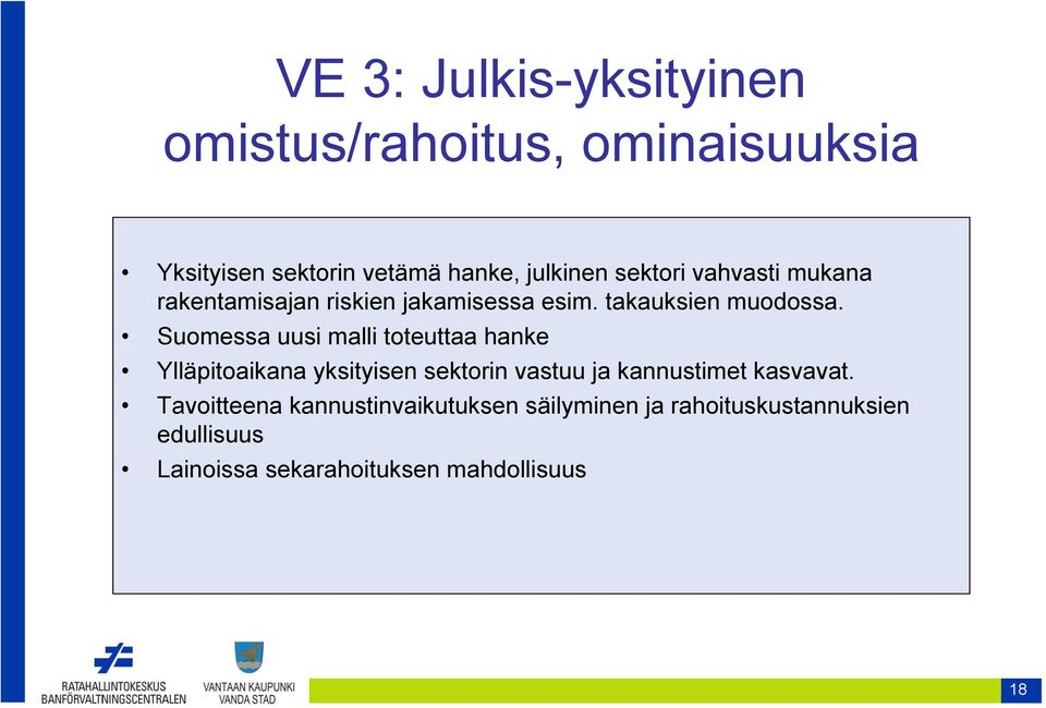 Suomessa uusi malli toteuttaa hanke Ylläpitoaikana yksityisen sektorin vastuu ja kannustimet kasvavat.