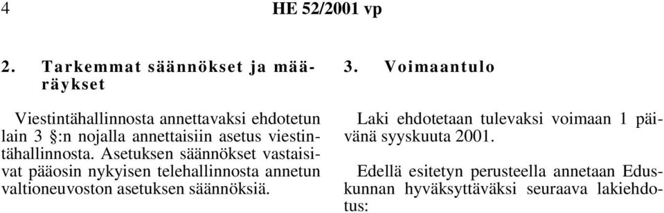 annettaisiin asetus viestintähallinnosta.