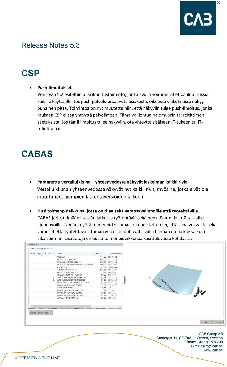 Tämä voi johtua palomuurin tai reitittimen asetuksista. Jos tämä ilmoitus tulee näkyviin, ota yhteyttä sisäiseen IT-tukeen tai ITtoimittajaan.