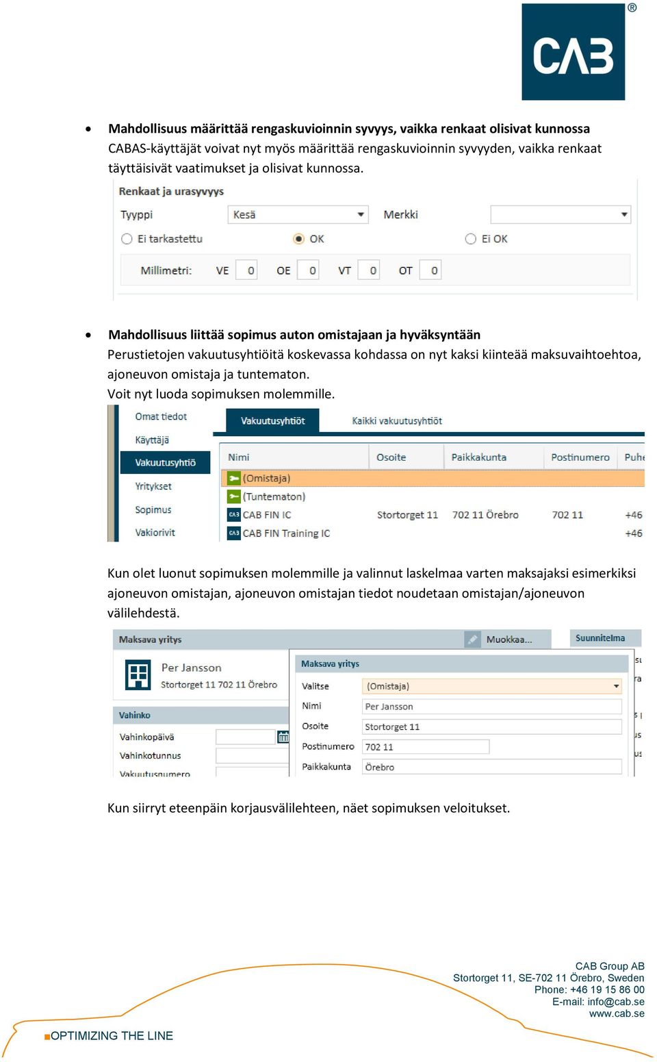 Mahdollisuus liittää sopimus auton omistajaan ja hyväksyntään Perustietojen vakuutusyhtiöitä koskevassa kohdassa on nyt kaksi kiinteää maksuvaihtoehtoa, ajoneuvon omistaja