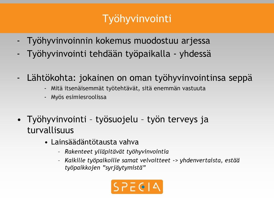 Myös esimiesroolissa Työhyvinvointi työsuojelu työn terveys ja turvallisuus Lainsäädäntötausta vahva Rakenteet