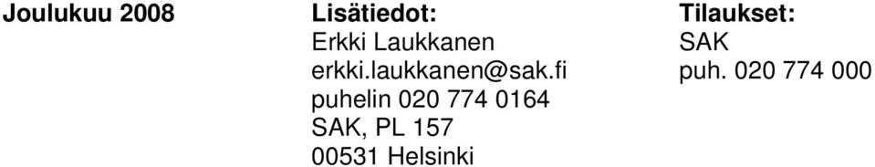 fi puhelin 020 774 0164 SAK, PL 157