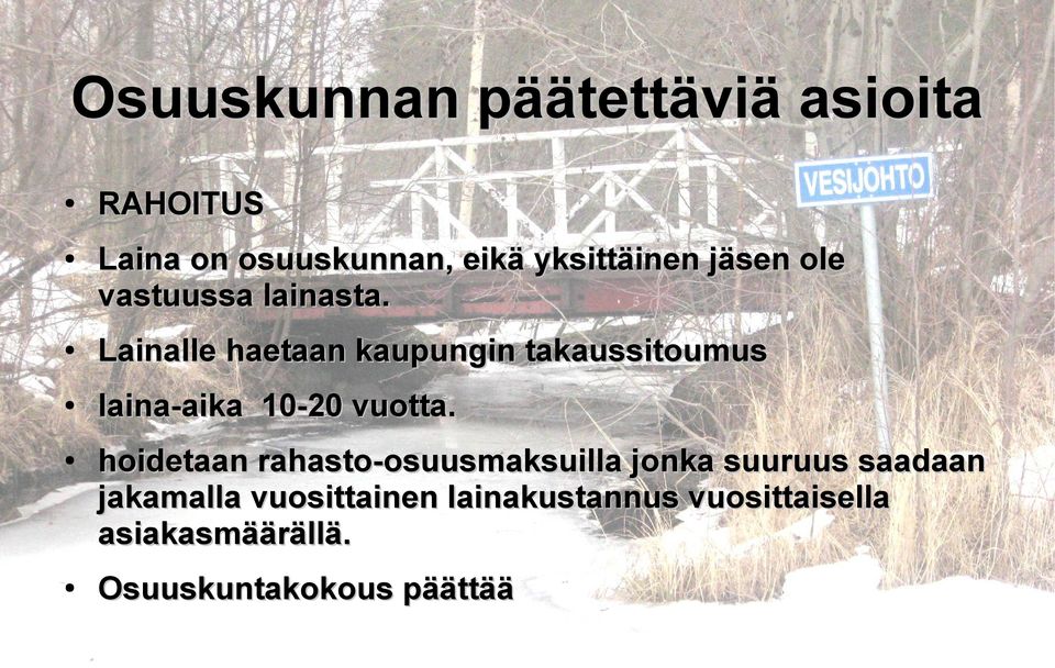 Lainalle haetaan kaupungin takaussitoumus laina-aika 10-20 vuotta.