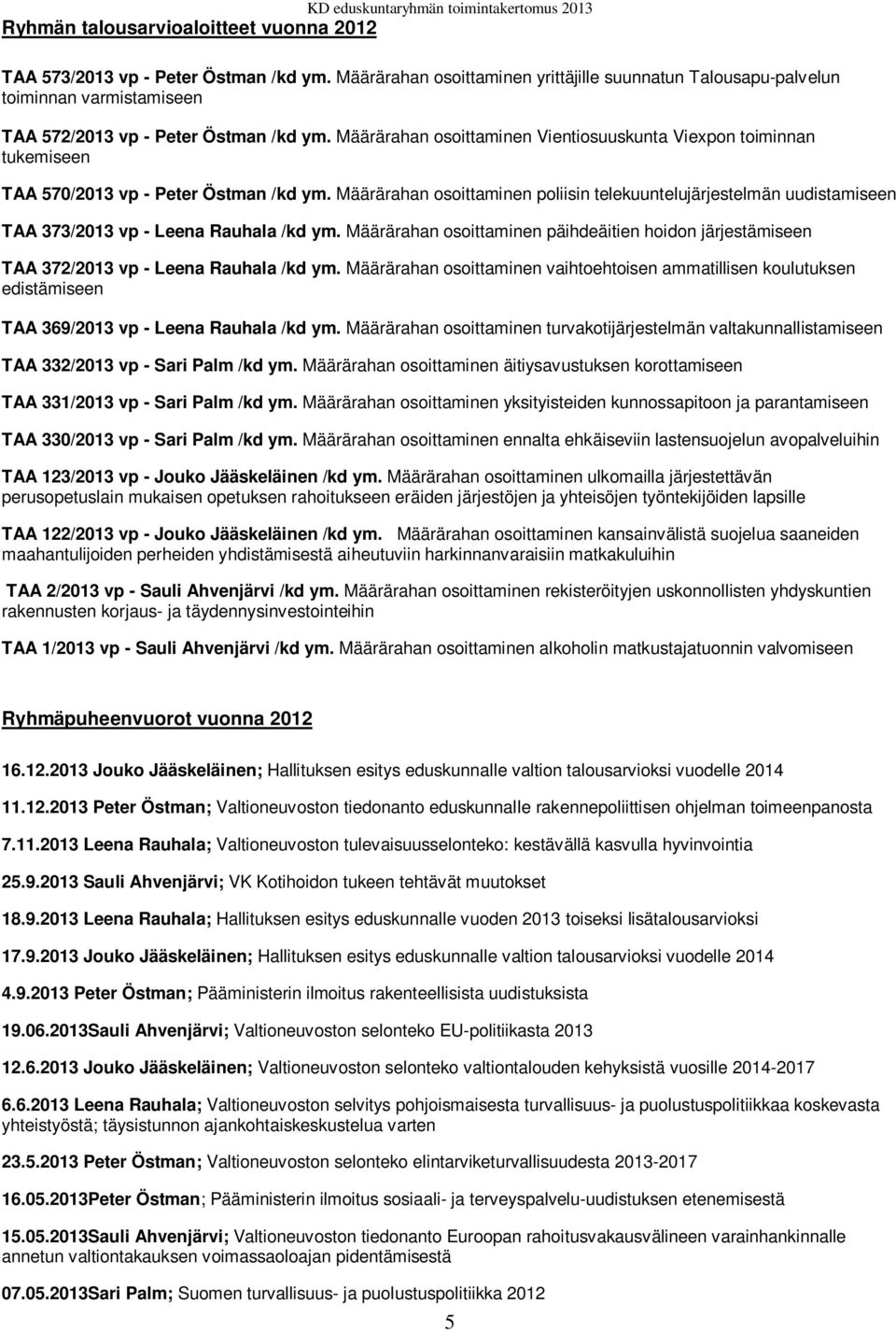 Määrärahan osoittaminen Vientiosuuskunta Viexpon toiminnan tukemiseen TAA 570/2013 vp - Peter Östman /kd ym.