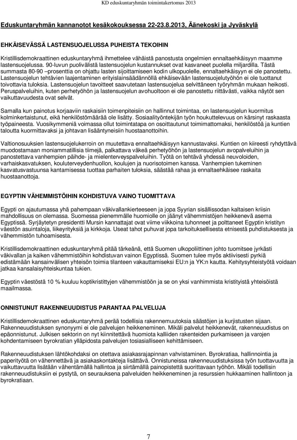 90-luvun puolivälistä lastensuojelun kustannukset ovat kasvaneet puolella miljardilla.