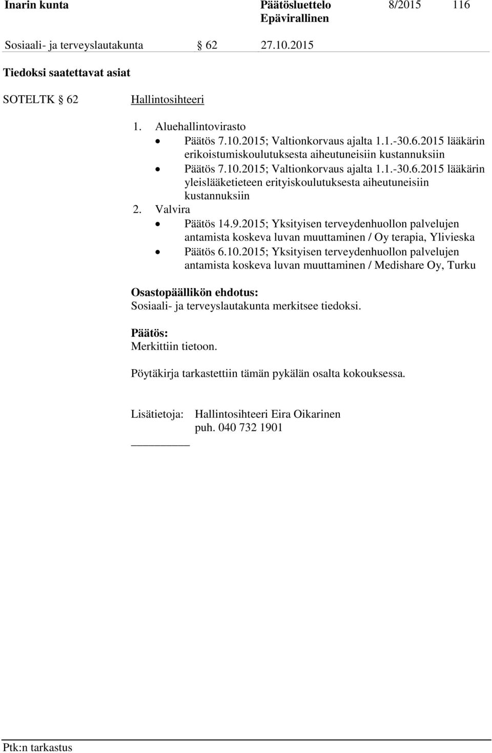 2015; Yksityisen terveydenhuollon palvelujen antamista koskeva luvan muuttaminen / Oy terapia, Ylivieska Päätös 6.10.