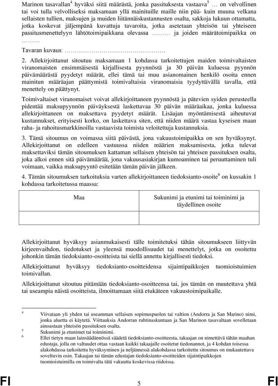 lähtötoimipaikkana olevassa ja joiden määrätoimipaikka on Tavaran kuvaus:. 2.