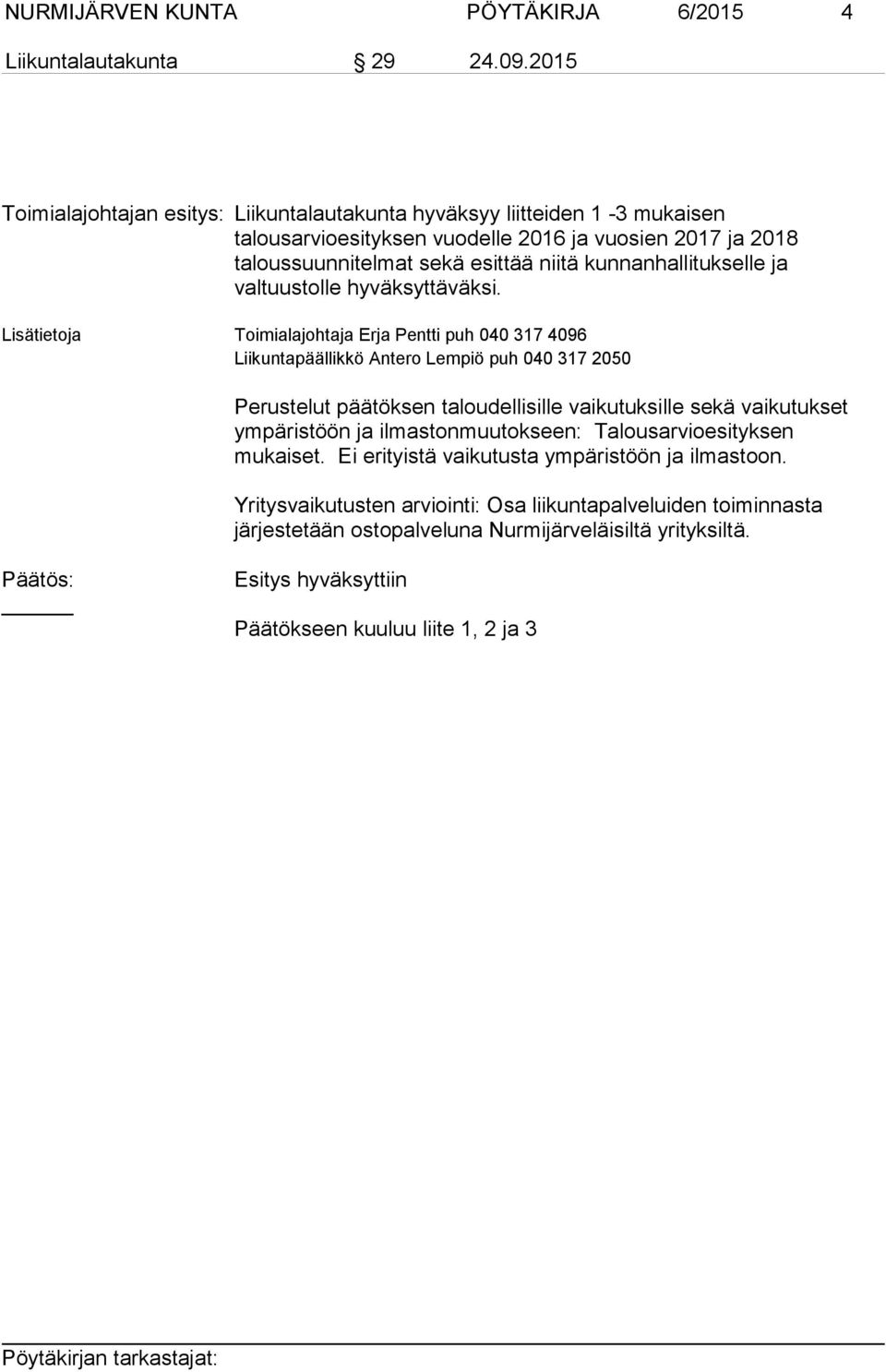 kunnanhallitukselle ja valtuustolle hyväksyttäväksi.