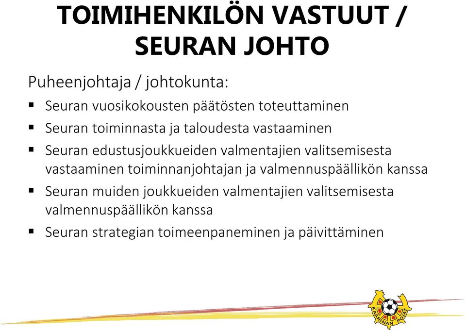 valmentajien valitsemisesta vastaaminen toiminnanjohtajan ja valmennuspäällikön kanssa Seuran