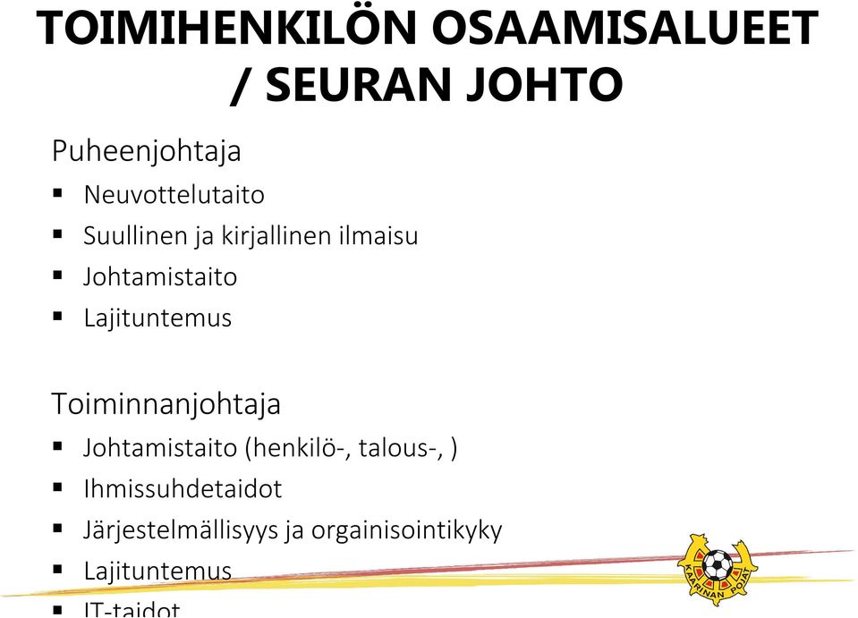 Toiminnanjohtaja Johtamistaito (henkilö-, talous-, )