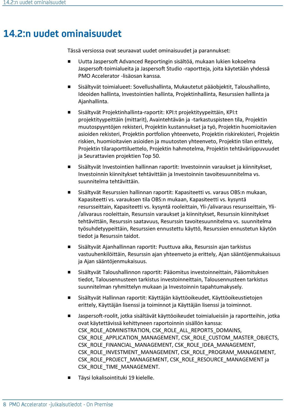 Studio -raportteja, joita käytetään yhdessä PMO Accelerator -lisäosan kanssa.