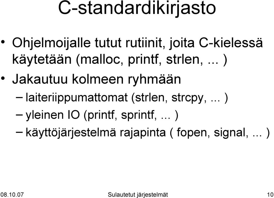.. ) Jakautuu kolmeen ryhmään laiteriippumattomat (strlen, strcpy,.