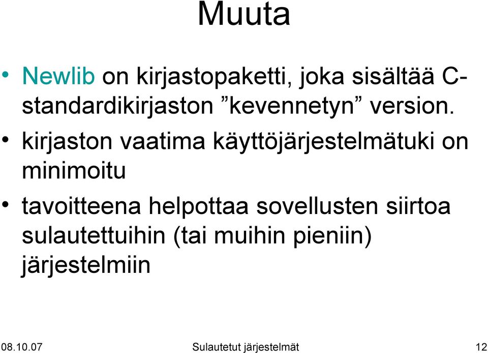 kirjaston vaatima käyttöjärjestelmätuki on minimoitu tavoitteena