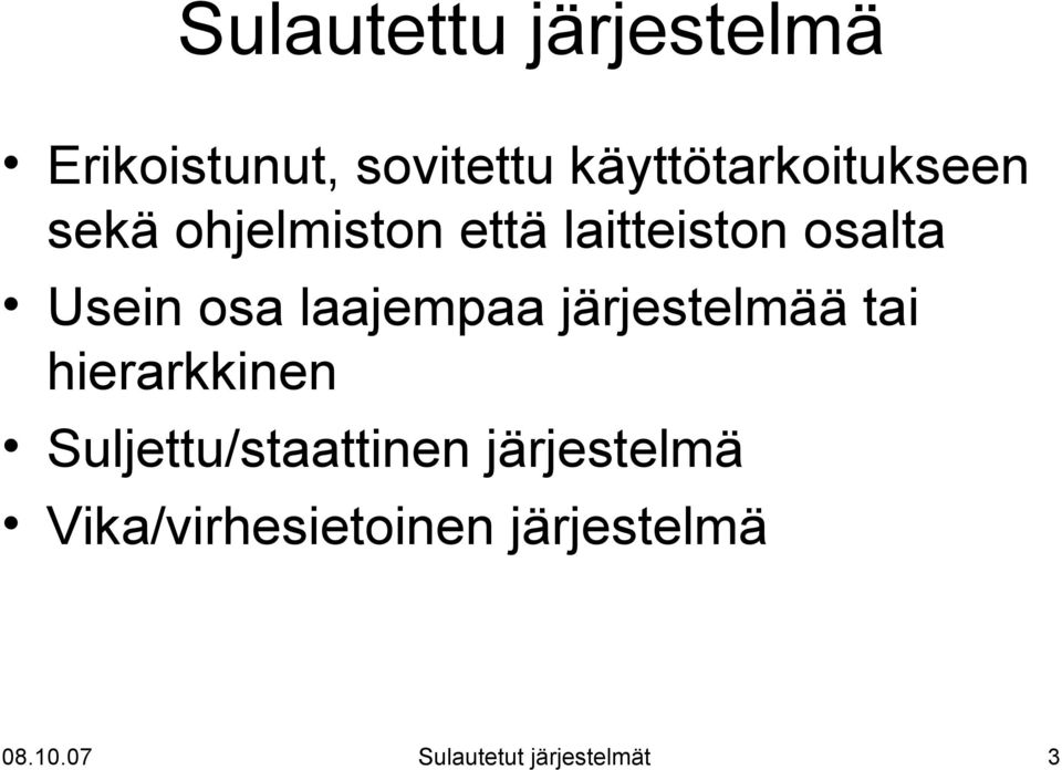 Usein osa laajempaa järjestelmää tai hierarkkinen