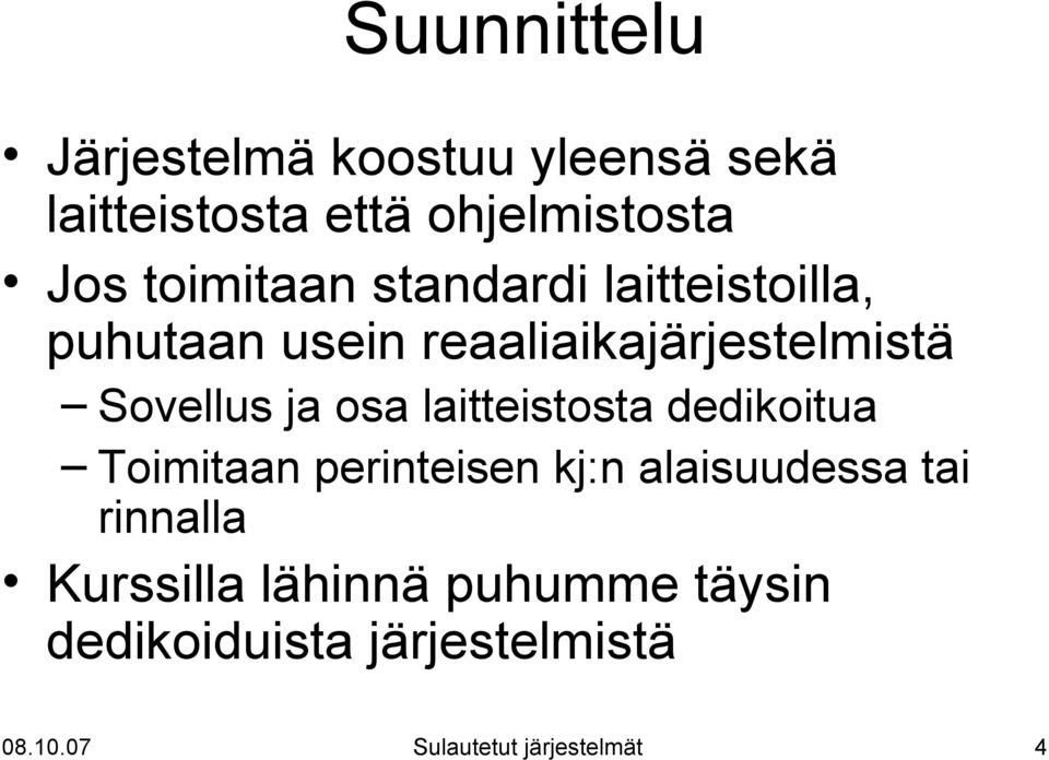 ja osa laitteistosta dedikoitua Toimitaan perinteisen kj:n alaisuudessa tai rinnalla
