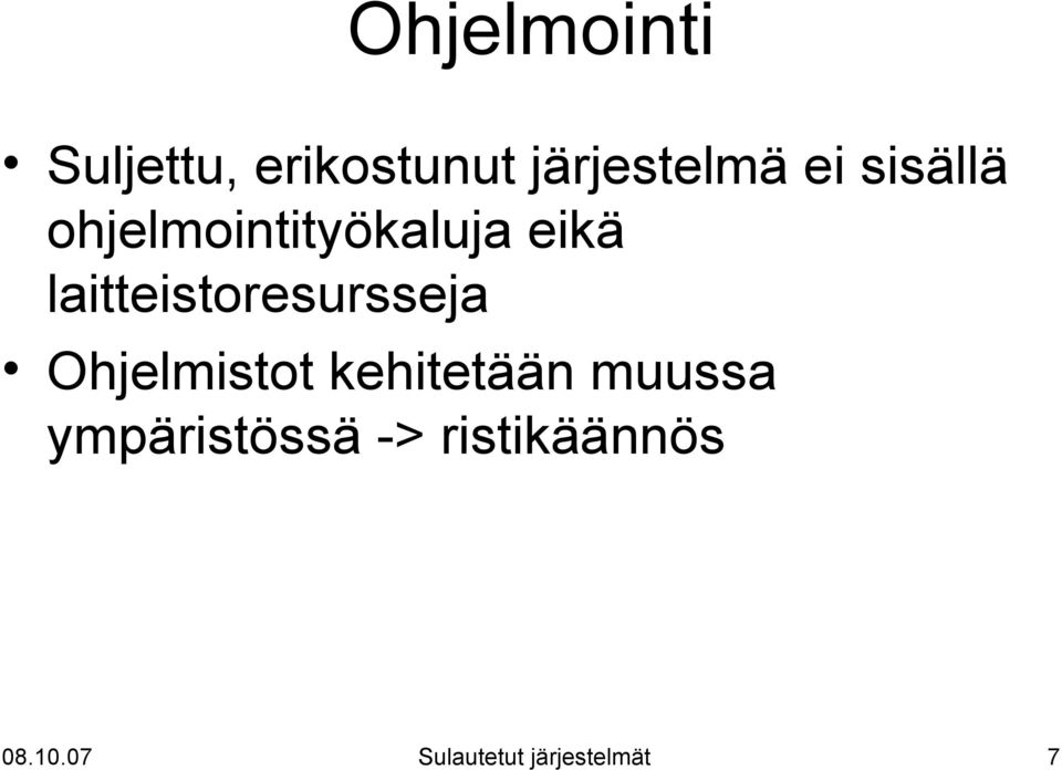 laitteistoresursseja Ohjelmistot kehitetään