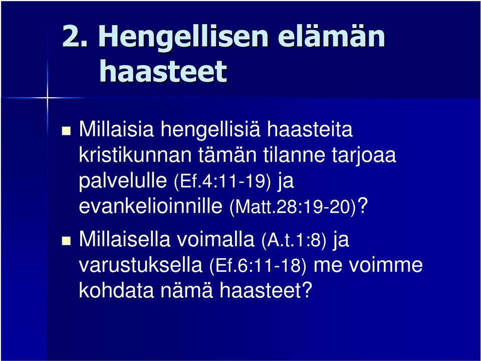 4:11-19) ja evankelioinnille (Matt.28:19-20)?