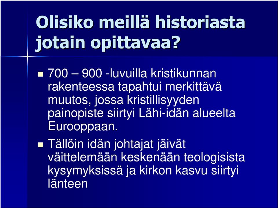 jossa kristillisyyden painopiste siirtyi Lähi-idän alueelta Eurooppaan.