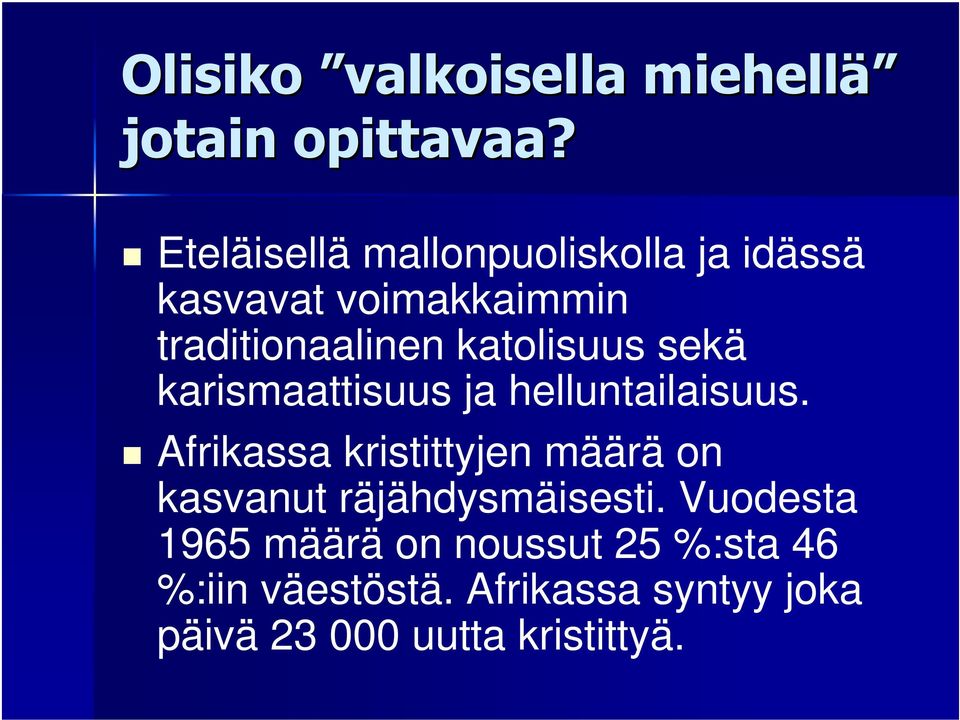 katolisuus sekä karismaattisuus ja helluntailaisuus.